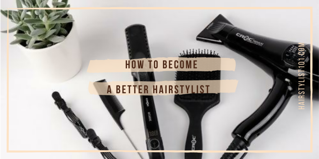 How To Become a Better Hairstyli